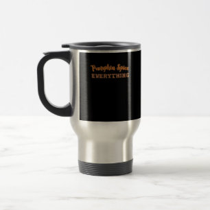 Pumpkin Spice Everything Essential Autumn Quote De Travel Mug