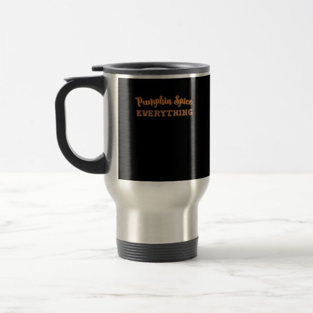 Pumpkin Spice Everything Essential Autumn Quote De Travel Mug (Left)