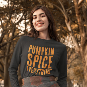 PUMPKIN SPICE EVERYTHING FALL T-SHIRTS