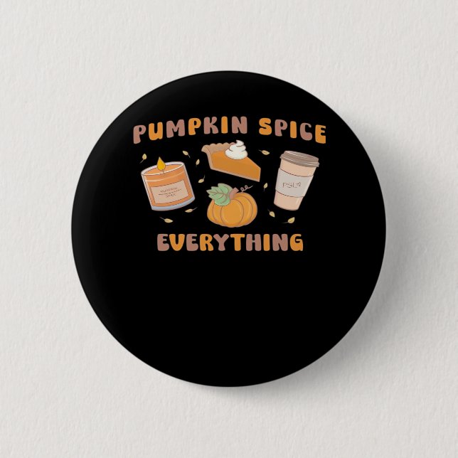 Pumpkin Spice Everything Funny Autumn 6 Cm Round Badge (Front)