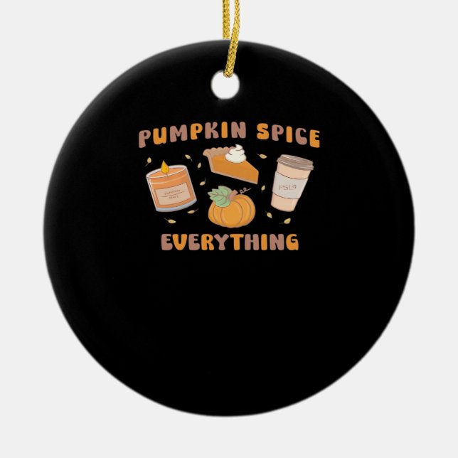 Pumpkin Spice Everything Funny Autumn Ceramic Tree Decoration (Front)