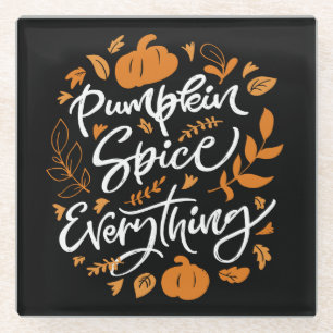 Pumpkin Spice Everything Glass Coaster