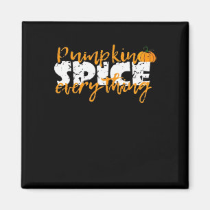 Pumpkin Spice Everything Halloween Funny Magnet
