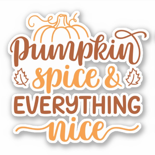 Pumpkin Spice & Everything Nice (Front)