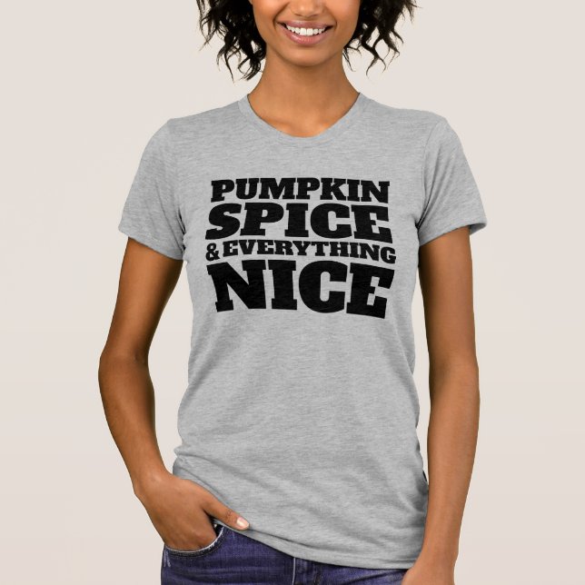 PUMPKIN SPICE EVERYTHING NICE autumn T-SHIRTS (Front)