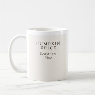 Pumpkin Spice Everything Nice Coffee Lover Design Mug