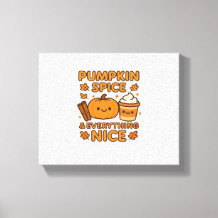 Pumpkin Spice & Everything Nice – Cozy Autumn Fall Canvas Print