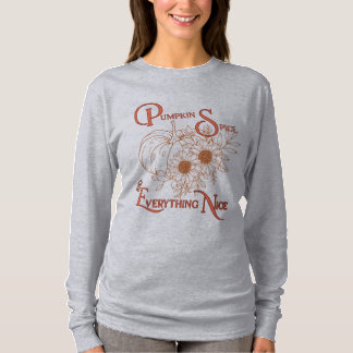 Pumpkin Spice & Everything Nice Fall Sweatshirt T-Shirt