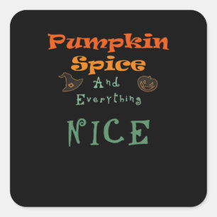 Pumpkin Spice & Everything Nice - Funny Design Square Sticker