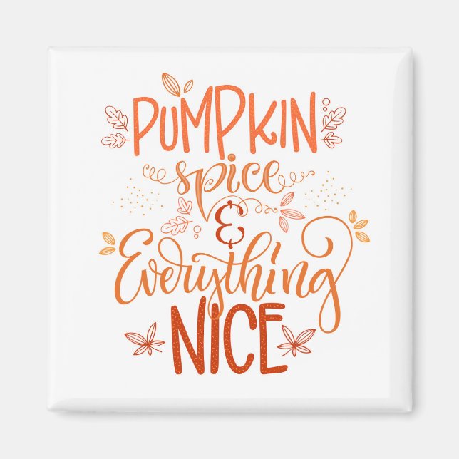 Pumpkin Spice & Everything Nice Magnet (Front)