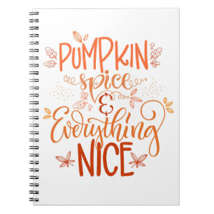 Pumpkin Spice & Everything Nice Notebook