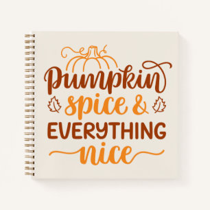 Pumpkin Spice & Everything Nice Notebook
