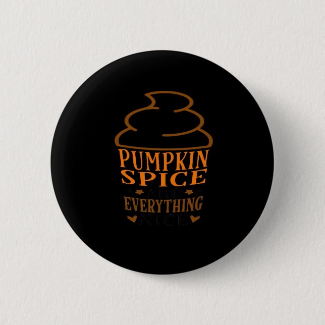 Pumpkin Spice & Everything Nice Premium 6 Cm Round Badge (Front)