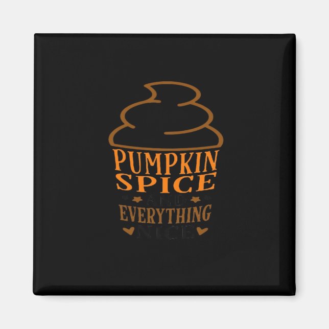 Pumpkin Spice & Everything Nice Premium Magnet (Front)