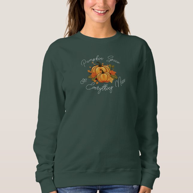 Pumpkin Spice & Everything Nice Sweatshirt (Front)