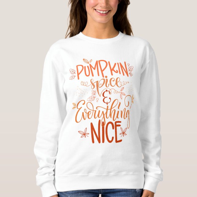 Pumpkin Spice & Everything Nice Sweatshirt (Front)