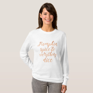 Pumpkin spice & everything nice T-Shirt