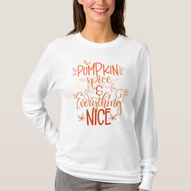 Pumpkin Spice & Everything Nice T-Shirt (Front)