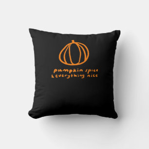 Pumpkin Spice & Everything Nice Trend & Funny Cushion