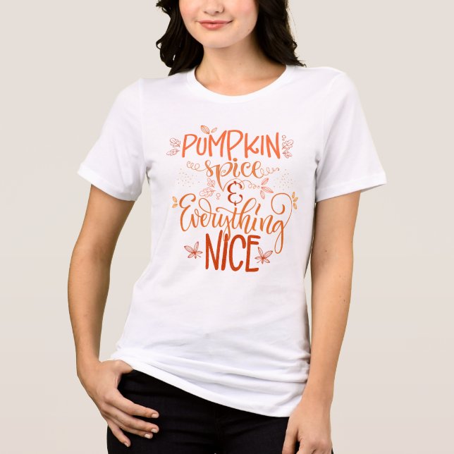 Pumpkin Spice & Everything Nice Tri-Blend Shirt (Front)