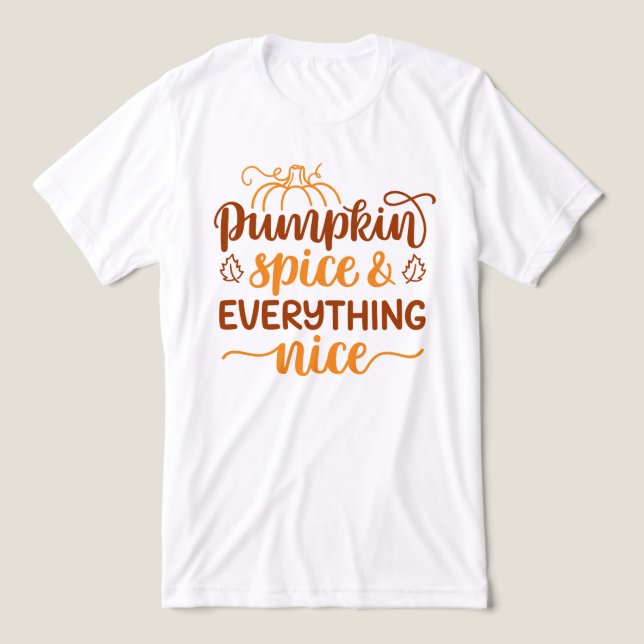 Pumpkin Spice & Everything Nice Tri-Blend Shirt (Design Front)