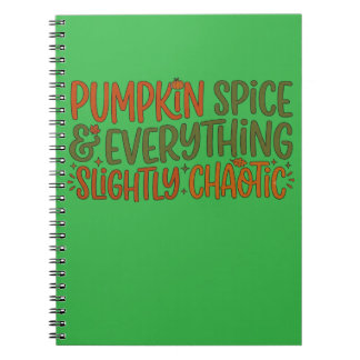 Pumpkin Spice & Everything Slightly Chaotic Notebook