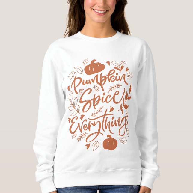 Pumpkin Spice Everything Sweatshirt (Front)