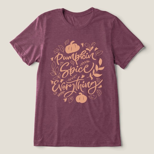 Pumpkin Spice Everything Tri-Blend Shirt (Design Front)