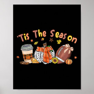 Pumpkin Spice Football Tis The Season Fall Thanksg Poster