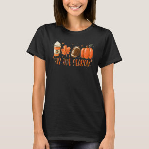 Pumpkin Spice Football Tis The Season Fall Thanksg T-Shirt