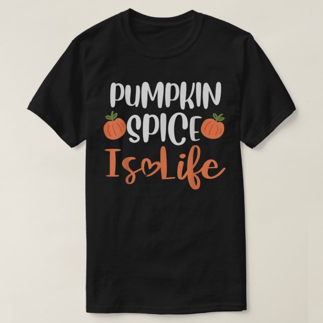 pumpkin spice is life funny fall autumn pumpkin lo T-Shirt (Design Front)