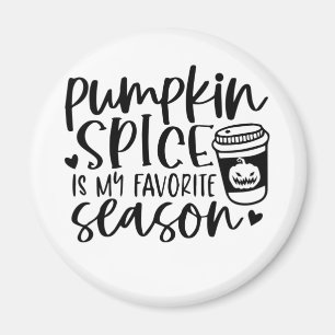Pumpkin Spice Is My Favourite Season Magnet