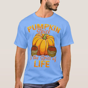 Pumpkin Spice Is The Spice Of Life Fall Autumn T-Shirt