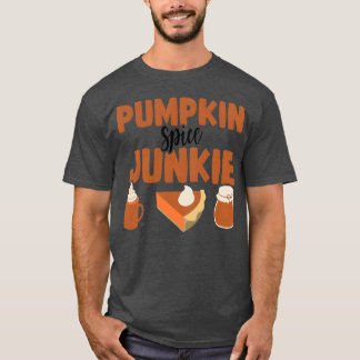 Pumpkin Spice Junkie gift T-Shirt