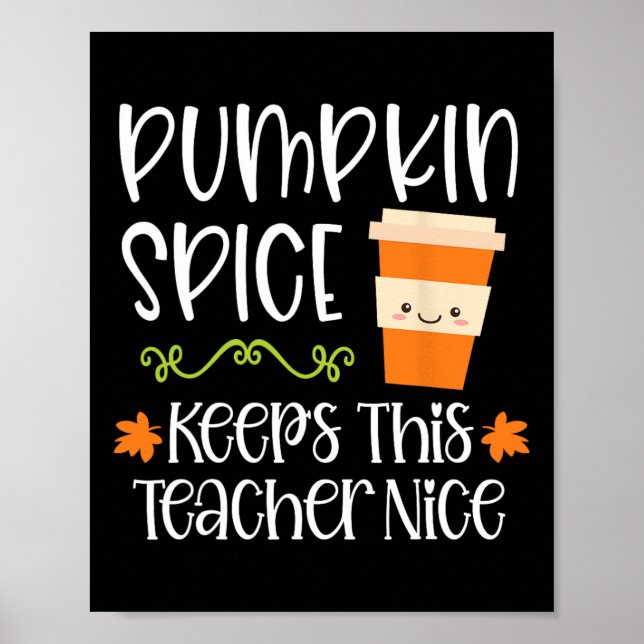 Pumpkin Spice Keeps This Teacher Nice Fall Hallowe Poster (Front)