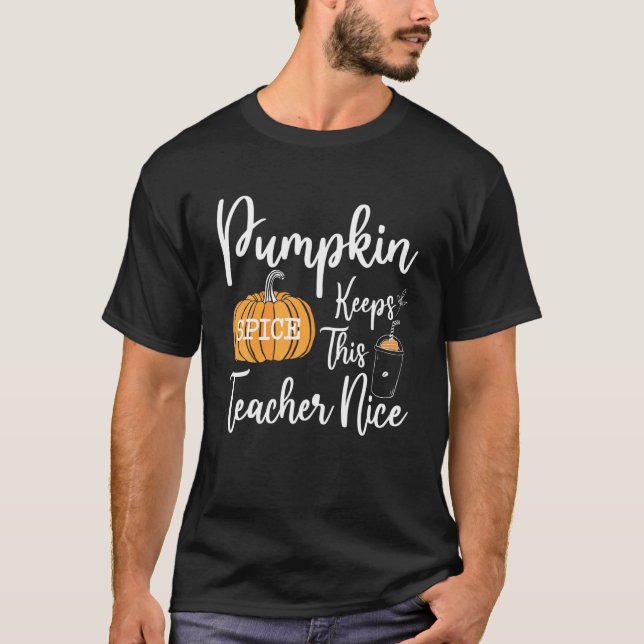 Pumpkin Spice Keeps This Teacher Nice Fall Hallowe T-Shirt (Front)