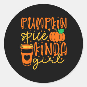Pumpkin Spice Kinda Girl Autumn Fall Season Women  Classic Round Sticker