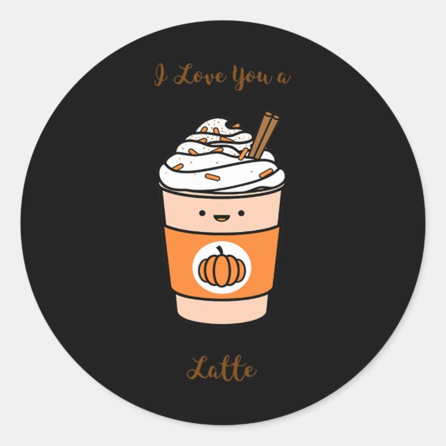 Pumpkin Spice Latte I Love You A Latte  Classic Round Sticker (Front)