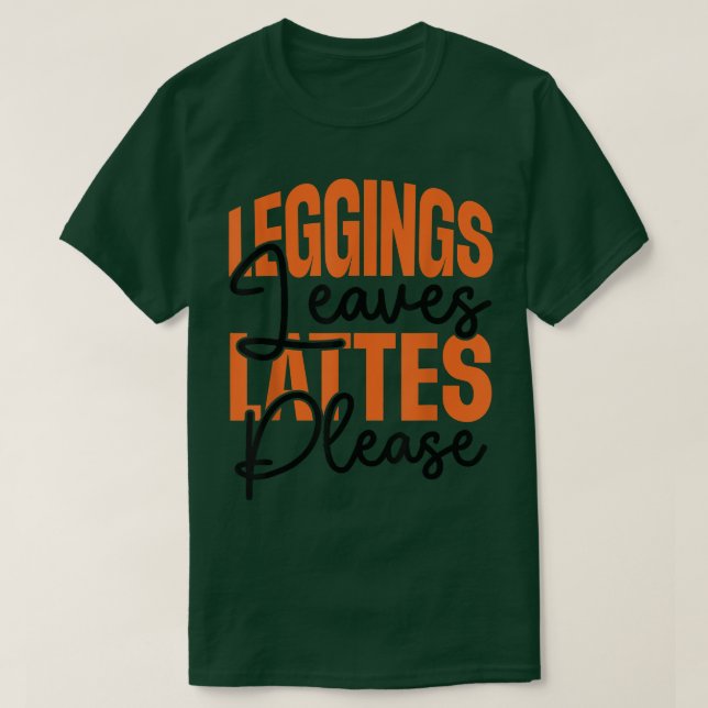 Pumpkin Spice Leggings Leaves Lattes Please Fall A T-Shirt (Design Front)