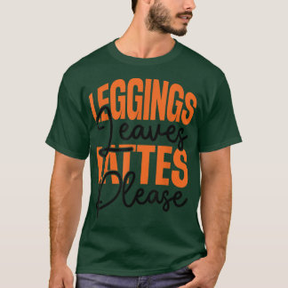 Pumpkin Spice Leggings Leaves Lattes Please Fall A T-Shirt