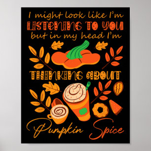 Pumpkin Spice Lover Sorry I Wasn't Listening To Yo Poster