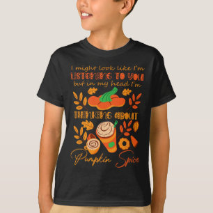 Pumpkin Spice Lover Sorry I Wasn't Listening To Yo T-Shirt