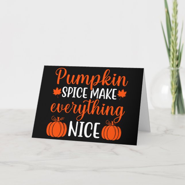 Pumpkin Spice Make Everything Nice Greeting Card (Front)