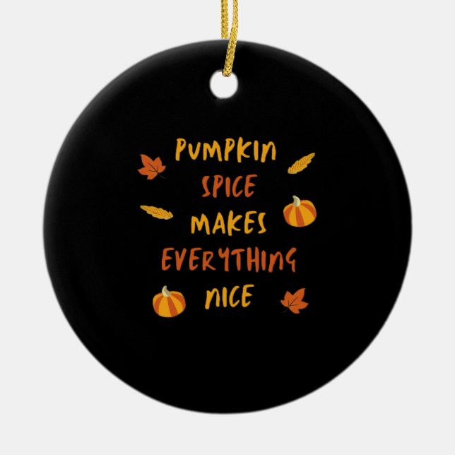 Pumpkin Spice Makes Everything Nice - Autumn Quote Ceramic Tree Decoration (Front)