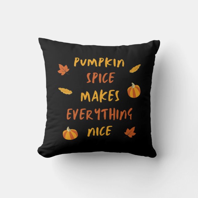 Pumpkin Spice Makes Everything Nice - Autumn Quote Cushion (Front)