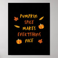 Pumpkin Spice Makes Everything Nice - Autumn Quote