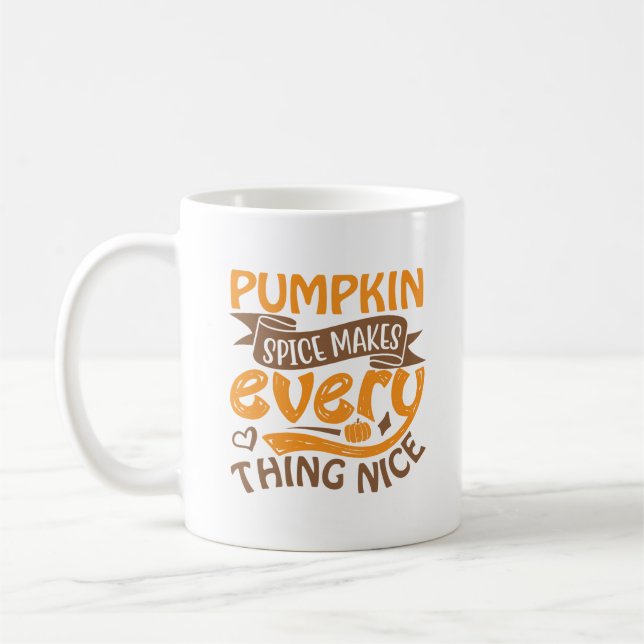 Pumpkin Spice Makes Everything Nice Coffee Mug (Left)
