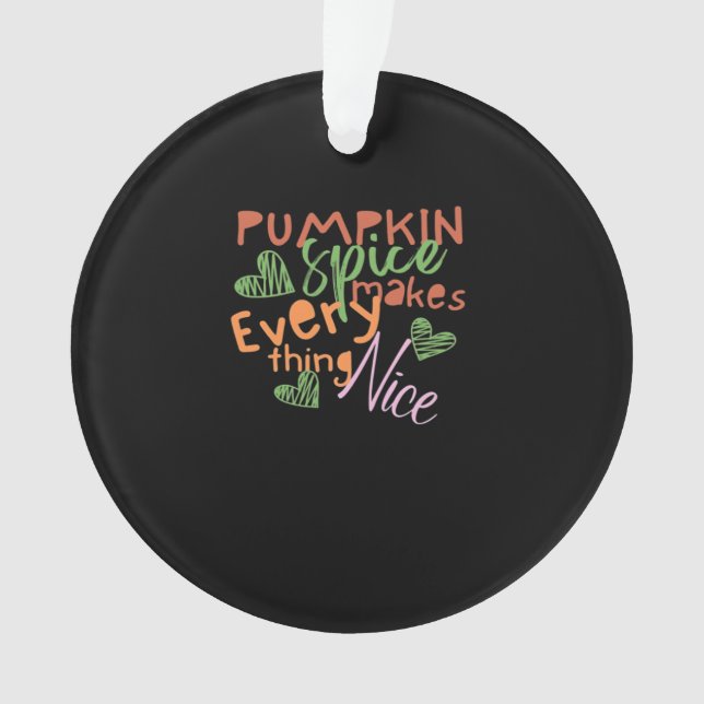 Pumpkin Spice Makes Everything Nice Essential Ornament (Front)