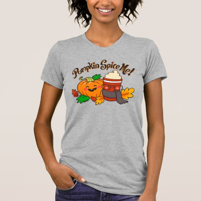 Pumpkin Spice Me! cute womens t-shirt (Front)