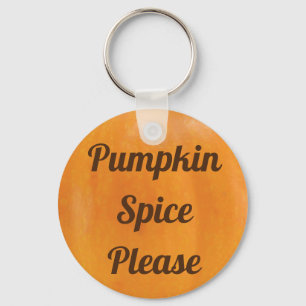 Pumpkin Spice Please Key Ring